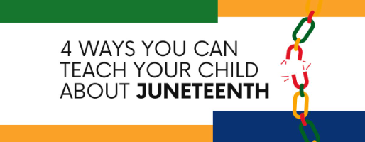 Graphic that reads "4 Ways You Can Teach Your Young Child About Juneteenth" with a chain that has a break in the middle and a green, yellow and blue border